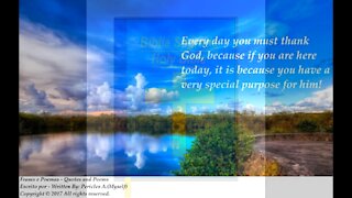 Every day you must thank God, special purpose! [Quotes and Poems]