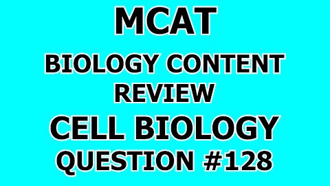 MCAT Biology Content Review Cell Biology Question #128