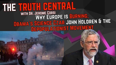 Why Europe is Burning; Obama‘s Science Czar John Holdren & the De-Populationist Movement