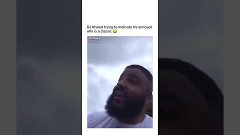 DJ Khalid motivating his wife