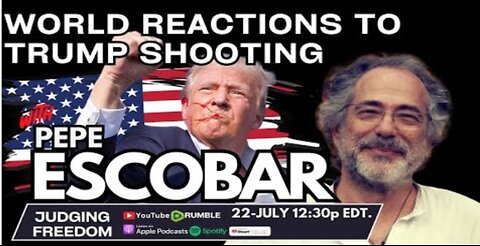 Pepe Escobar : World Reactions to #Trump Shooting