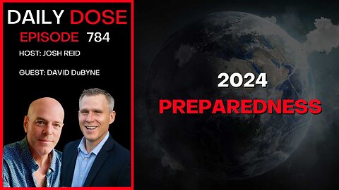 2024 Preparedness w/ David DuByne | Ep. 784 - Daily Dose