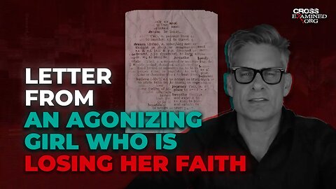 Letter From an Agonizing Girl Who is Losing Her Faith | with @ChristianityStillMakesSense
