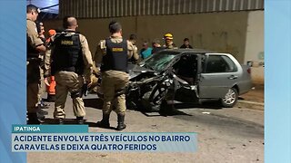 Ipatinga: Acidente Envolve três Veículos no Bairro Caravelas e deixa quatro Feridos.