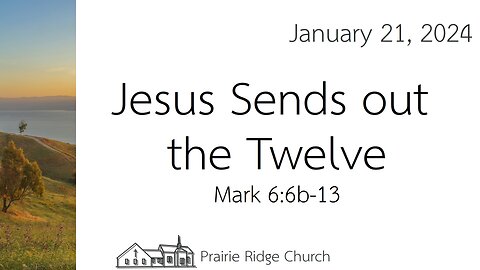 Jesus Sends out the Twelve - Mark 6:6-13