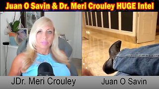 Juan O Savin & Dr. Meri Crouley HUGE Intel: "America Prevailing During Times Of Crisis"