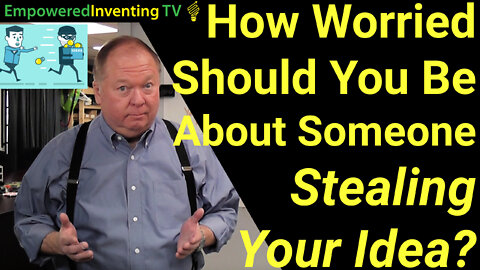 How Worried Should You Be About Someone Stealing Your Idea?
