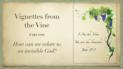 Vignette One: How Can We Relate to an Invisible God?