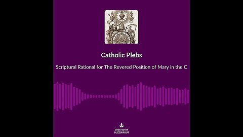 scriptural rational for the revered position of mary in the catholic church soundbite