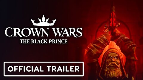 Crown Wars: The Black Prince - Official Launch Trailer