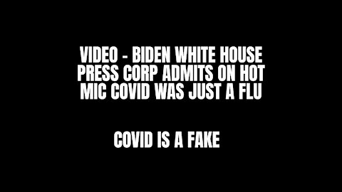 White House Press Corps Admits Covid Was Just A Flu On Hot Mic
