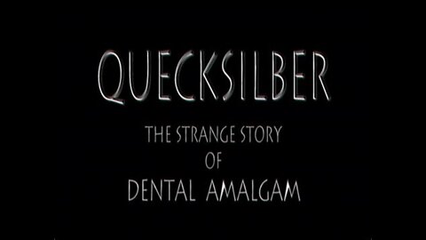 🦷 2004 Documentary ~ "Quecksilber - The Strange Story of Dental Amalgam" (mercury fillings)