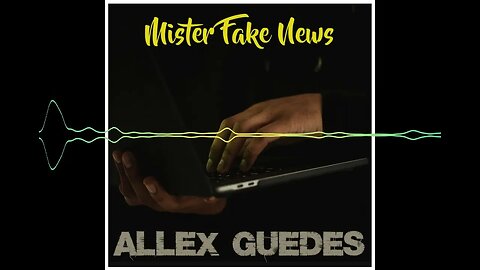 Mister fake News - Allex Guedes #pop #soul #mpb #latin #trap #rap #hiphop