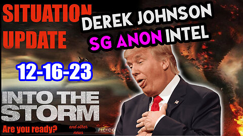 Situation Update 12/16/23 ~ Trump Return - Q Post - White Hats Intel ~ Derek Johnson Decode. SGAnon