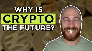 Why Crypto Is The Future