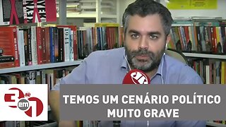 Andreazza: Temos um cenário político muito grave