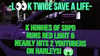 SBPD Cop K Hughes Runs Red Light Almost Hits @Freedom2Film574 & @CountyAudits On Their Harley's