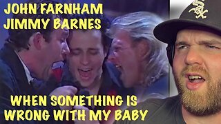 First Time Reaction John Farnham & Jimmy Barnes - When Something Is Wrong With My Baby