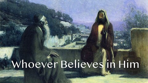 Whoever Believes in Him - John 3:1-17 - Trinity - May 26, 2024