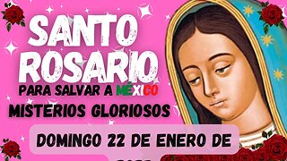 ROSARIO PARA SALVAR A MÉXICO SANTO ROSARIO HOY MISTERIOS GOZOSOS ROSARIO 22 DE ENERO 2023 #rosario