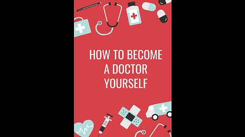 HOW TO BECOME A DOCTOR YOURSELF !!!