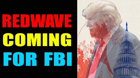 REDWAVE INCOMING!! TRUMP FBI RAID'S BACKLASH: PROSECUTIONS ON THREE-LETTERS WILL BE MADE