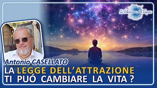 La legge dell'attrazione ti può cambiare la vita? - Antonio Casellato