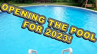Opening Our Pool for 2023!