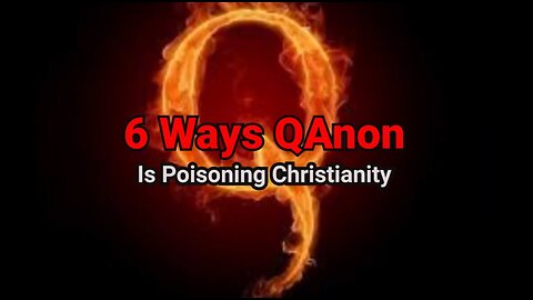 6 Ways QAnon is Poisoning Christianity Bible Prophecy Video, Antichrist, False Prophet, 666