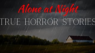 3 Allegedly True Alone At Night Horror Stories | Rainy Night