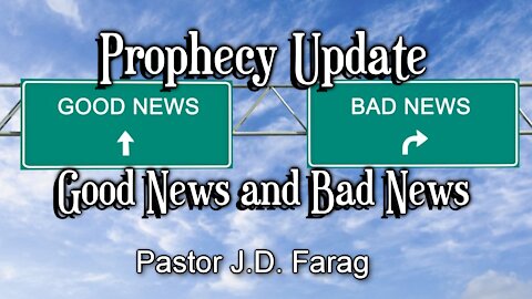 Prophecy Update: Good News and Bad News