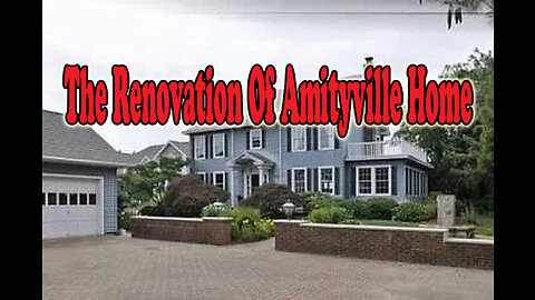 The Renovation Of The Amityville Home.