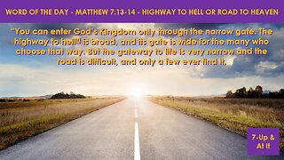 WORD OF THE DAY: MATTHEW 7:13-14 HIGHWAY TO HELL OR ROAD TO HEAVEN?