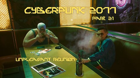 Cyberpunk 2077 Part 21 - Unpleasant Reunion