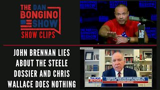 John Brennan lies about the Steele Dossier and Chris Wallace does nothing - Dan Bongino Show Clips