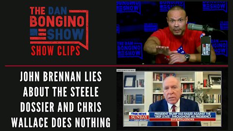 John Brennan lies about the Steele Dossier and Chris Wallace does nothing - Dan Bongino Show Clips