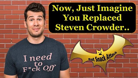 Imagine Replacing Steven Crowder [It's Easy if You Try]