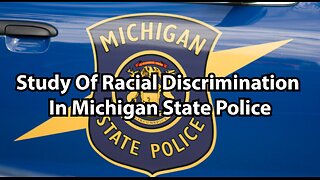 Study Of Racial Discrimination In Michigan State Police
