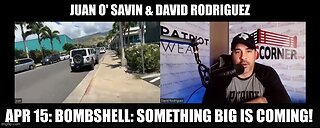 Juan O Savin & David Rodriguez HUGE Intel Apr 15: "BOMBSHELL: Something Big Is Coming"