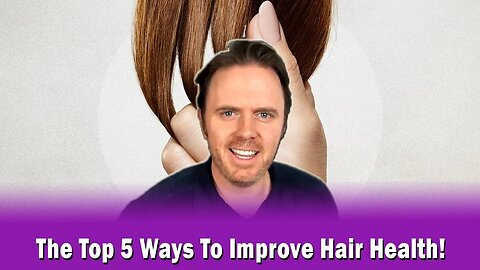The Top 5 Ways To Improve Hair Health!