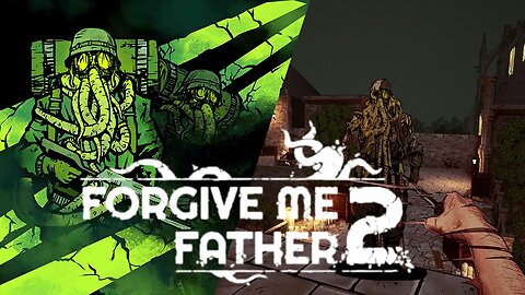 Forgive Me Father 2 | The Lovecraftian Boomer Shooter Returns