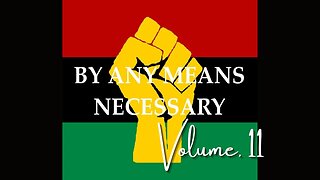 By Any Means Necessary Vol.11 | Forgotten Black History #YouTubeBlack #ForgottenBlackHistory