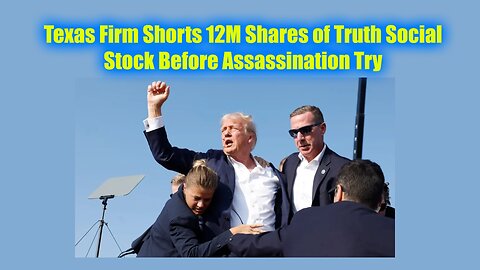 Texas Firm Shorts 12M Shares of Truth Social Stock Before Assassination Try