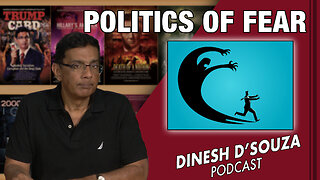 POLITICS OF FEAR Dinesh D’Souza Podcast Ep680