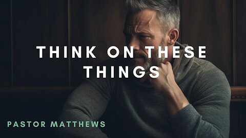 "Think On These Things" | Abiding Word Baptist