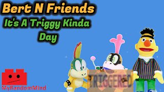 (S6E7) It's A Triggy Kinda Day - Bert 'N Friends