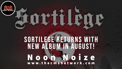 CMSN | Noon Noize 6.8.21 - Sortilege Returns With New Recordings In August!