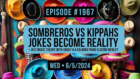 Owen Benjamin | #1967 Sombreros vs Kippahs - Jokes Become Reality + Jazz Music Theory With Gravy & A Calming Piano Closing Medley