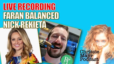 LIVE Chrissie Mayr Podcast w/ Faran Balanced & Nick Rekieta