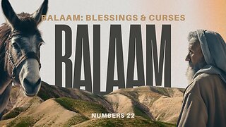 Balaam: Blessings and Curses - Numbers 22